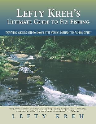 Lefty Kreh's Ultimate Guide to Fly Fishing : Everything Anglers Need to Know AZ