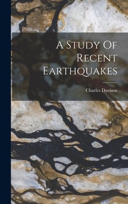 Davison - A Study Of Recent Earthquakes - New hardback or cased book - - X555z