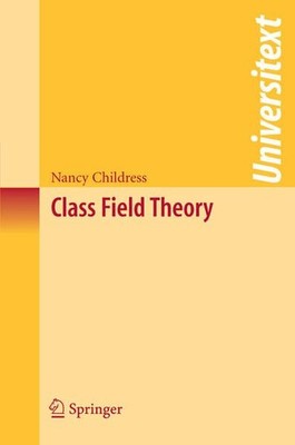 Childress, Nancy - Class Field Theory (Universitext)