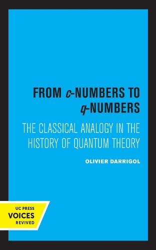Olivier Darrigol From c-Numbers to q-Numbers (Tascabile)
