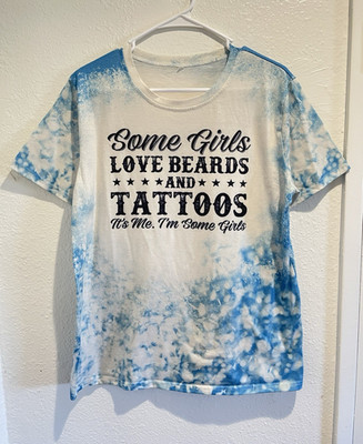 ''Some Girls Love Beards And Tattoos Shirt Custom Bleached Tie Dye Graphic Tee L''