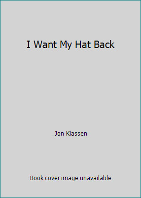 I Want My Hat Back by Jon Klassen