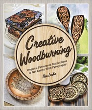 Creative Woodburning: Projects, Patterns and Instruction to Get Crafty with ...