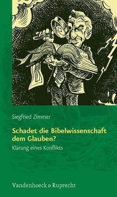 Schadet die Bibelwissenschaft dem Glauben?: Kl??rung eines Konflikts by Siegfrie