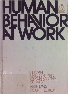 Human Behavior at Work: Human Relations and Organizational Behavior Davis, Keith
