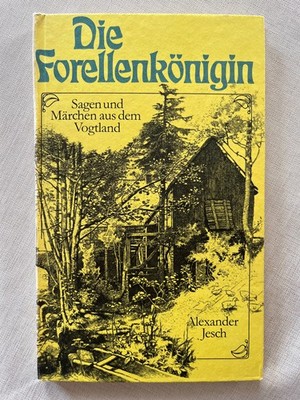 Die Forellenkönigin (Sagen und Märchen aus dem Vogtland); 1988, Zustand sehr gut