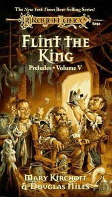 Flint the King (Dragonlance: Preludes Volume 5) by Mary Kirchoff; Douglas Niles