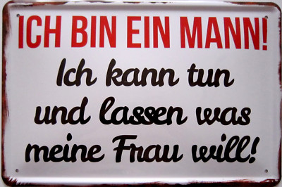 Blechschild Schild 20x30 cm - Ich bin ein Mann machen was meine Frau sagt tun 