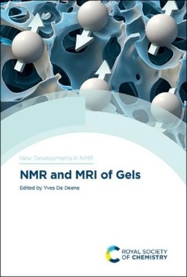 Yves De Deene NMR and MRI of Gels (Hardback) New Developments in NMR