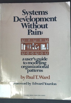 Systems Development Without Pain: A User's Guide to Modeling Organizational Patt