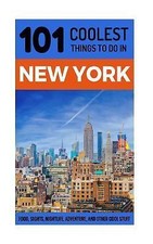 New York City Travel Guide: 101 Coolest Things to Do in New York City (New York