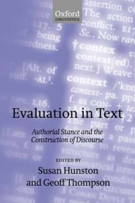 Evaluation in Text' Authorial Stance and the Construction of Discourse ': New