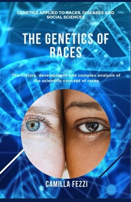 The Genetics of races: Genetics applied to races, diseases and social sciences