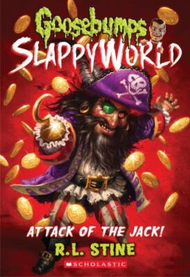 Goosebumps SlappyWorld Ser.: Attack of the Jack (Goosebumps SlappyWorld #2)...