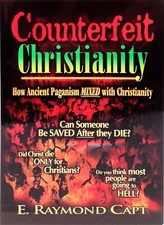 COUNTERFEIT CHRISTIANITY..."HOW ANCIENT PAGANISM MIXED WITH CHRISTIANITY" [CAPT]