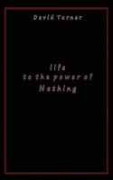 David Turner | Life To The Power Of Nothing | Taschenbuch | Englisch (2019)
