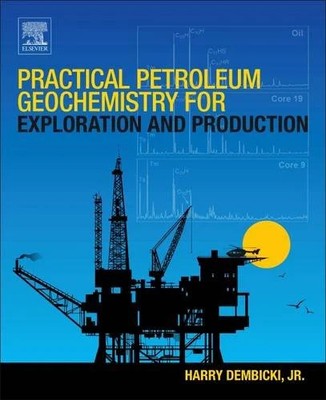 Practical Petroleum Geochemistry for Exploration and Production Dembicki
