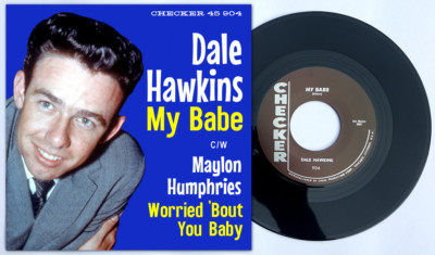 DALE HAWKINS -''My Babe B/W MAYLON HUMPHRIES - ''Worried 'Bout You Baby'' KILLERS!