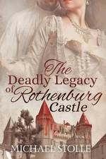 The Deadly Legacy of Rothenburg Castle by Michael Stolle Paperback Book