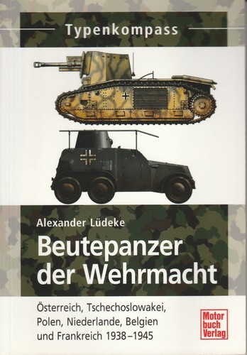 Beutepanzer der Wehrmacht AT CZ PL NL BE F - Typenkompass