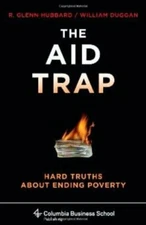The Aid Trap: Hard Truths About Ending Poverty , Hubbard, Duggan+=