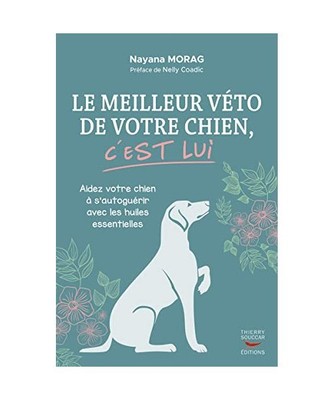 Le meilleur véto de votre chien c'est lui: Guide pratique de zoopharmacognosie,