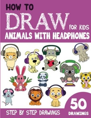 How to Draw Animals with Headphones for Kids 50 Cute St -  NEW SONIA. RAI 2022-1