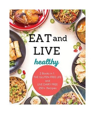 Live and Eat Healthy: 2 Books in 1: LIVE DAIRY FREE and THE GLUTEN-FREE LIFE 250