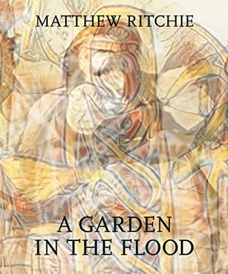 Matthew Ritchie: A Garden in the Flood, Scala, Ritchie, Jones, Benn, Kwami..