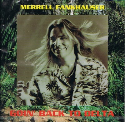 Merrell Fankhauser: Goin' Back To Delta