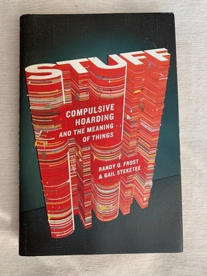 Stuff: Compulsive Hoarding and the Meaning of Things ISBN-13: 9780151014231