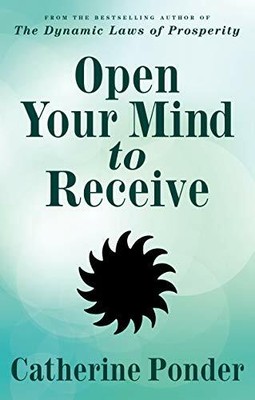 Open Your Mind to Receive: New Edition by Catherine Ponder 0875168280