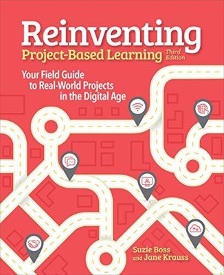 Reinventing Project Based Learning by Suzie Boss