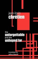 The Unforgettable and the Unhoped for by Jean-Louis Chretien (English) Paperback