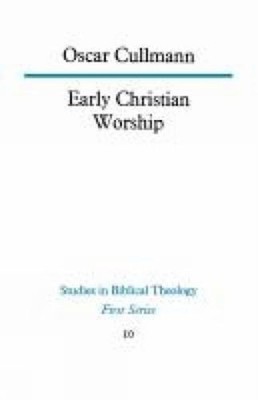 Early Christian Worship Paperback Oscar Cullmann