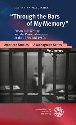 Through the Bars of My Memory: Prison Life Writing and the Prison Movement of th