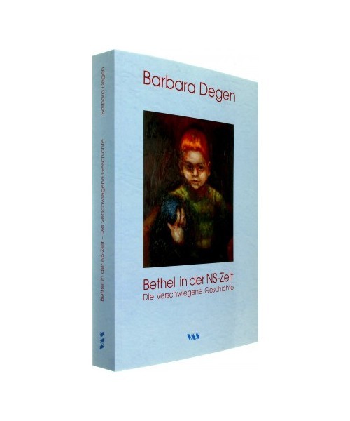 Bethel in der NS-Zeit: Die verschwiegene Geschichte, Barbara Degen - Barbara Degen