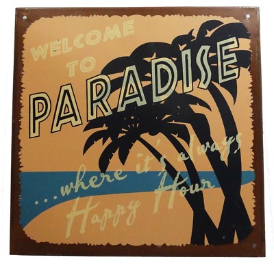 Welcome to Paradise Where its Always Happy Hour Distressed Metal