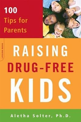 Raising Drug-Free Kids : 100 Tips for Parents Perfect Aletha Solt