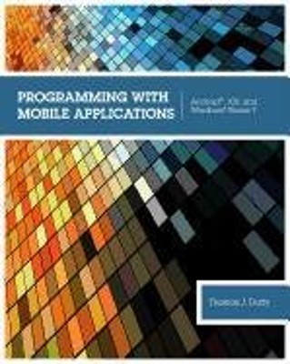 Programming with Mobile Applications : Android, IOS, and Windowsï