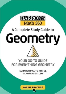 Barron's Math 360: A Complete Study Guide to Geometry with Online Practice (Pape