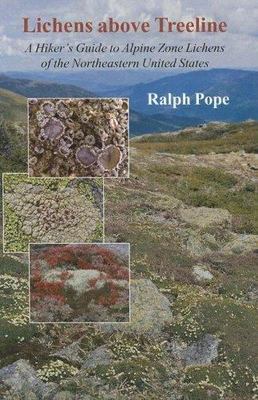 Lichens above Treeline : A Hiker's Guide to Alpine Zone Lichens of the ...