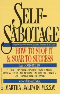 Self-Sabotage: How To Stop It & Soar To Success - Paperback - GOOD