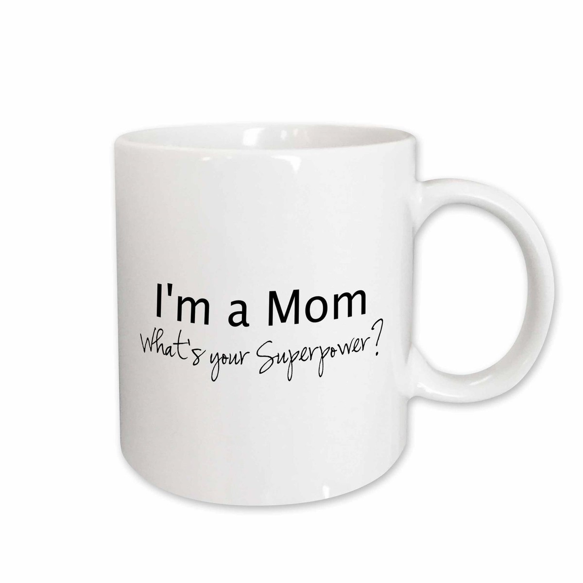 3dRose Im a Mom - Whats your Superpower - funny gift for mothers day - Ceramic Mug, 11-ounce, Size: 11 fl oz