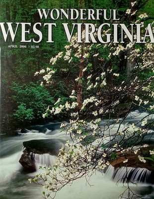 [Single Issue] Wonderful West Virginia Magazine: April 2006 / The Bear Guy