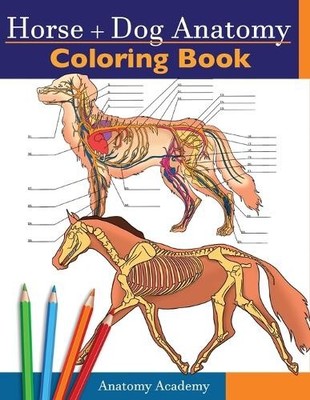 Anatomy Academy Horse + Dog Anatomy Coloring Book (Paperback)