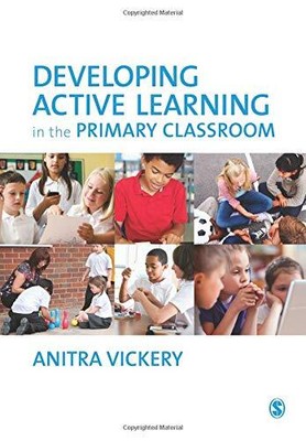 DEVELOPING ACTIVE LEARNING IN THE PRIMARY CLASSROOM By Anitra Vickery BRAND NEW