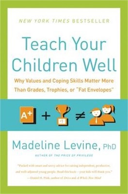Teach Your Children Well: Why Values and Coping Skills Matter More Than Grades,