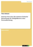 Timo Schwarz | Externes Executive Recruitment. Kritische Betrachtung Der...