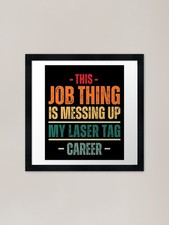 This Job Thing Is Missing Up My Las Framed Wall Art Poster Canvas Print Picture